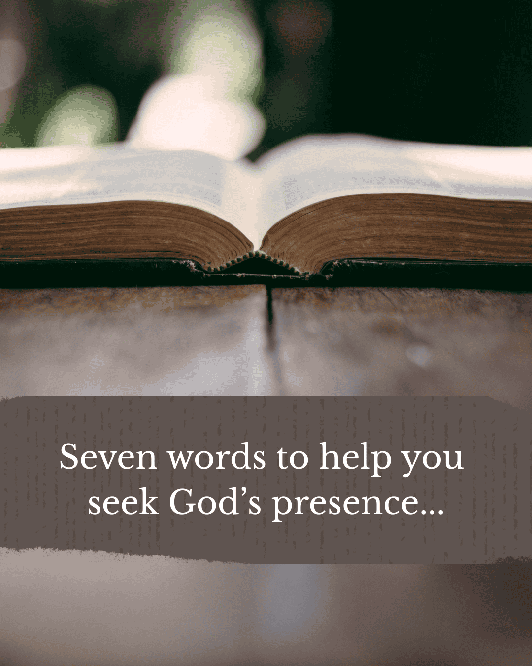 Seven words to help you seek God’s presence daily (1)